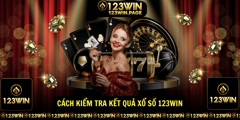 Cách kiểm tra kết quả Xổ Số 123WIN