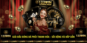 Giai dau bong da phui Thanh Hoa Soi dong va hap dan