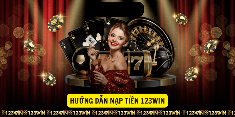Hướng dẫn nạp tiền 123Win
