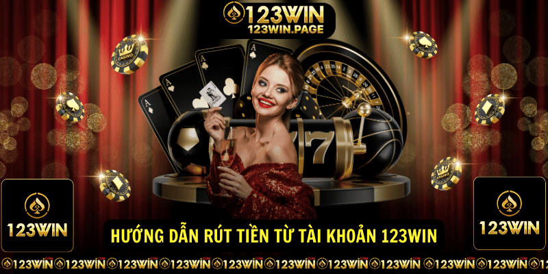 Hướng dẫn rút tiền từ tài khoản 123WIN