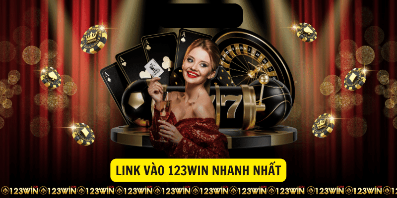 Link vào 123win nhanh nhất