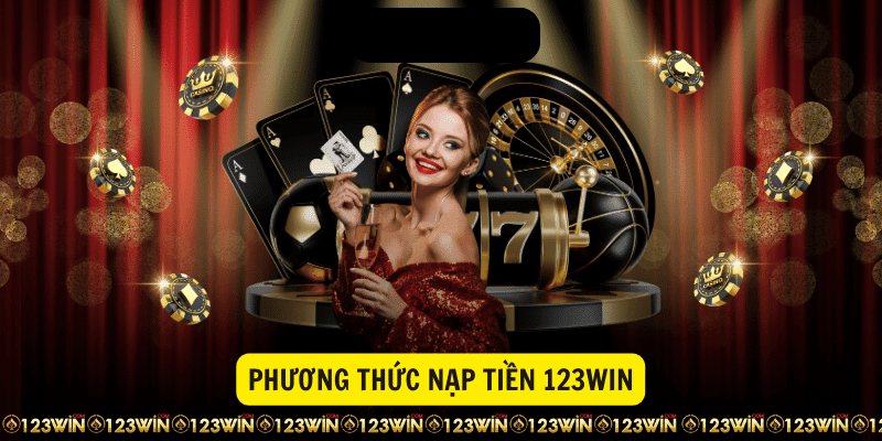 Phương thức nạp tiền 123Win