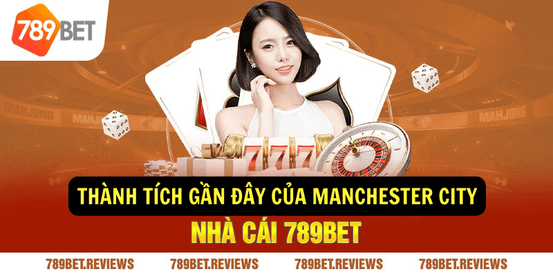 Thanh tich gan day cua Manchester City