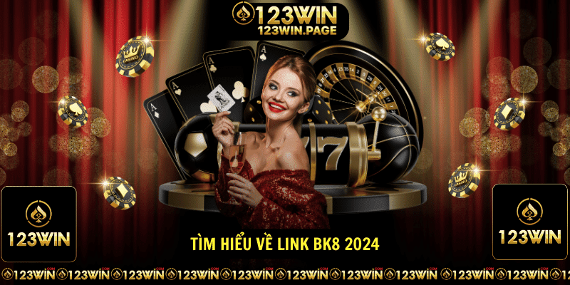 Tim hieu ve Link bk8 2024